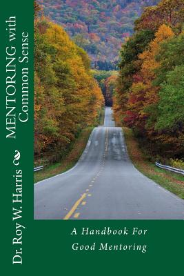 MENTORING with Common Sense - Loveless, Alton (Editor), and Harris, Roy W