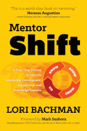 Mentorshift: A Four-Step Process to Improve Leadership Development, Engagement and Knowledge Transfer