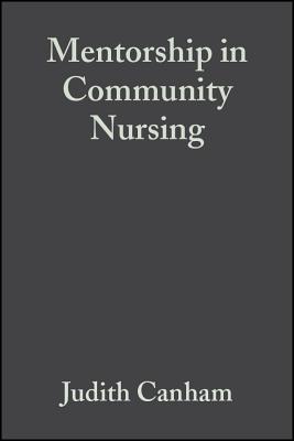 Mentorship in Community Nursing: Challenges and Opportunities - Canham, Judith, and Bennett, Joanne