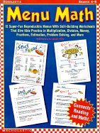 Menu Math (Grades 4-5): 15 Super-Fun Reproducible Menus with Skill-Building Worksheets That Give Kids Practice in Multiplication, Division, Money, Fractions, Estimation, Problem Solving, and More