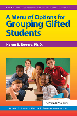 Menu of Options for Grouping Gifted Students - Rogers, Karen B, PH.D.