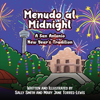 Menudo at Midnight: A San Antonio New Year's Tradition - Smith, Sally, and Torres-Lewis, Mary Jane