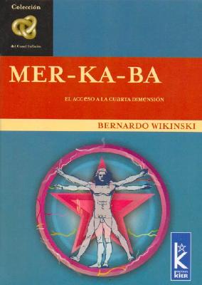 Mer Ka Ba: El Acceso a la Cuarta Dimension - Wikinski, Bernardo