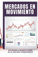Mercados en Movimiento: Estrategias y puntos de vista de un operador independiente