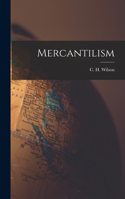 Mercantilism - Wilson, C H (Charles Henry) (Creator)