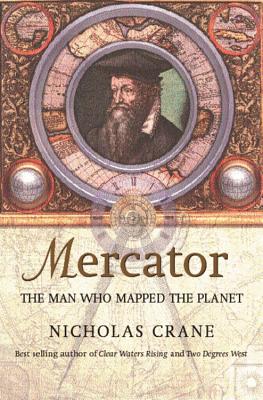Mercator: The Man who Mapped the Planet - Crane, Nicholas