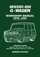 Mercedes-Benz G-Wagen Workshop Manual 1979-1991: Engines Covered: Petrol M- 102, 110 & 115 4 & 6 Cyl. Diesel OM602, 603, 616 & 617 - 4, 5 & 6 Cyl