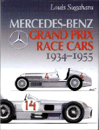 Mercedes-Benz Grand Prix Race Cars 1934-1955 - Sugahara, Louis, and Saburi, Hajime (Translated by)