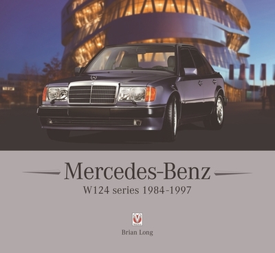 Mercedes-Benz W124 Series: 1984-1997 - Long, Brian