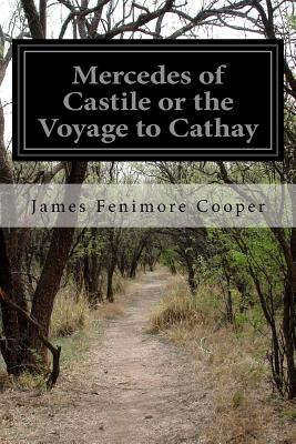 Mercedes of Castile or the Voyage to Cathay - Cooper, James Fenimore
