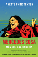 Mercedes Sosa - Ms que una Canci?n: Un homenaje a "La Negra", la voz de Latinoam?rica (1935-2009)