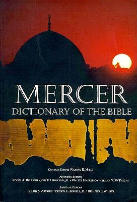 Mercer Dictionary of the Bible - Mills, Watson E (Editor), and McKnight, Edgar V (Editor), and Bullard, Roger A (Editor)