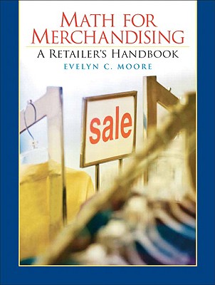 Merchandising Math Handbook for Retail Management - Berman, Barry R, and Evans, Joel R, and Moore, Evelyn C