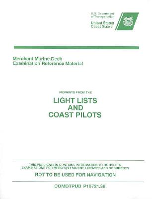 Merchant Marine Deck Examination Reference Material: Reprints from the Light Lists and Coast Pilots - U S Coast Guard (Producer)