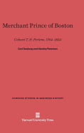 Merchant Prince of Boston: Colonel T. H. Perkins, 1764-1854 - Seaburg, Carl, and Paterson, Stanley