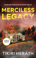 Merciless Legacy - LARGE PRINT EDITION: A gripping murder mystery suspense novel