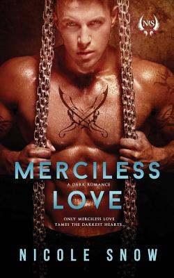 Merciless Love: A Dark Romance - Snow, Nicole