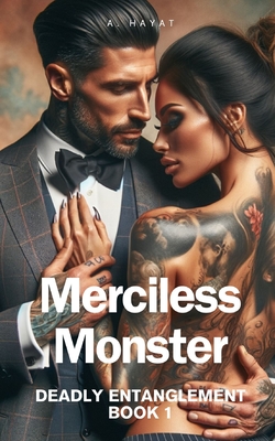 Merciless Monster: A Dark Mafia Love Triangle Romance - Hayat, A