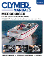 Mercruiser Stern Drive Shop Manual 1998-2013: Alpha, Bravo One, Bravo Two and Brave Three