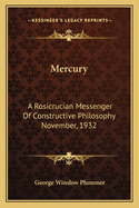 Mercury: A Rosicrucian Messenger Of Constructive Philosophy November, 1932