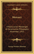 Mercury: A Rosicrucian Messenger of Constructive Philosophy November, 1932