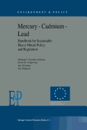Mercury - Cadmium - Lead Handbook for Sustainable Heavy Metals Policy and Regulation