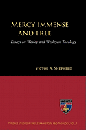 Mercy Immense and Free: Essays on Wesley and Wesleyan Theology