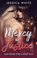 Mercy & Justice: A Small Town Romance Collection
