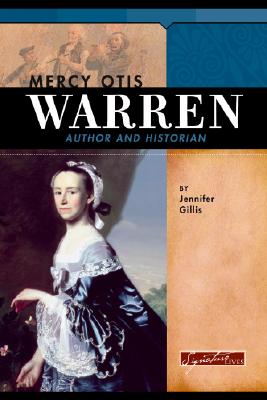 Mercy Otis Warren: Author and Historian - Gillis, Jennifer Blizin