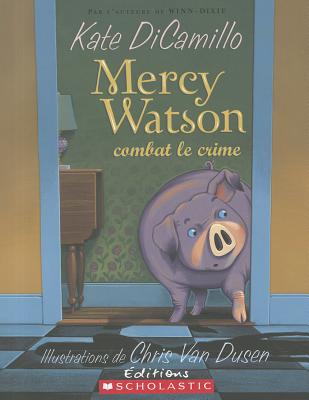 Mercy Watson Combat Le Crime - DiCamillo, Kate, and Van Dusen, Chris (Illustrator)
