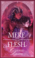 Mere Flesh