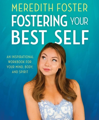 Meredith Foster: Fostering Your Best Self - Foster, Meredith
