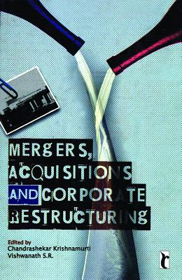 Mergers, Acquisitions and Corporate Restructuring - Krishnamurti, Chandrashekar (Editor), and S R, Vishwanath (Editor)