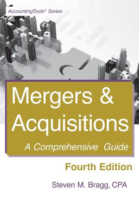 Mergers & Acquisitions: Fourth Edition: A Comprehensive Guide - Bragg, Steven M