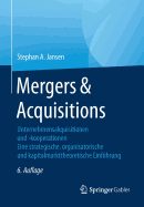 Mergers & Acquisitions: Unternehmensakquisitionen Und -Kooperationen. Eine Strategische, Organisatorische Und Kapitalmarkttheoretische Einfhrung