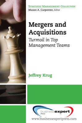 Mergers and Acquisitions: Turmoil in Top Management Teams - Krug, Jeffrey