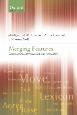 Merging Features: Computation, Interpretation, and Acquisition - Brucart, Jos M (Editor), and Gavarr, Anna (Editor), and Sol, Jaume (Editor)