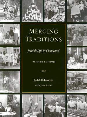 Merging Traditions: Jewish Life in Cleveland - Rubinstein, Judah, and Avner, Jane