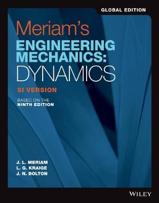Meriam's Engineering Mechanics: Dynamics, Global Edition - Meriam, James L., and Kraige, L. G., and Bolton, J. N.