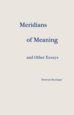 Meridians of Meaning and Other Essays - Bessinger, Donivan