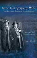 Merit Not Sympathy Wins: The Life and Times of Blind Boone