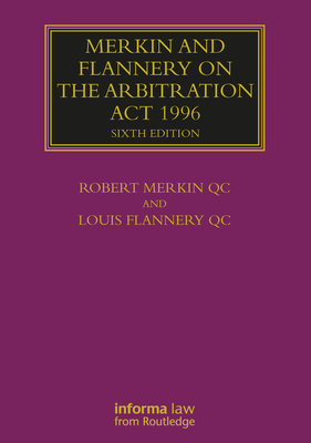 Merkin and Flannery on the Arbitration ACT 1996 - Merkin Qc, Robert, and Flannery Qc, Louis