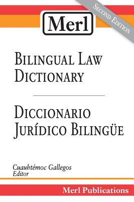 Merl Bilingual Law Dictionary-Diccionario Jur?dico Biling?e - Gallegos, Cuauhtemoc (Editor), and Gallegos, Eric (Cover design by)