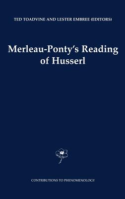 Merleau-Ponty's Reading of Husserl - Toadvine, Ted (Editor), and Embree, Lester (Editor)