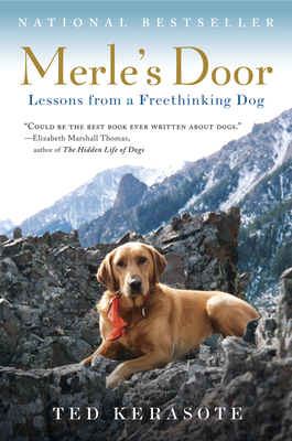 Merle's Door: Lessons from a Freethinking Dog - Kerasote, Ted