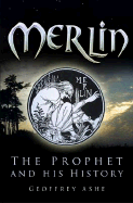 Merlin: The Prophet and His History