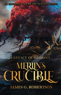 Merlin's Crucible: A Legacy of Shadows