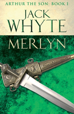 Merlyn: Legends of Camelot 6 (Arthur the Son - Book I) - Whyte, Jack