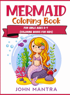 Mermaid Coloring Book: For Girls ages 5-7 (Coloring Books for Kids)