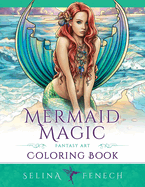 Mermaid Magic Fantasy Art Coloring Book: Coloring for Grown Ups